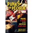 thumbnail image 1 of Pre-Owned Punks in Peoria: Making a Scene the American Heartland (Paperback 9780252085796) by Jonathan Wright, Dawson Barrett, 1 of 1
