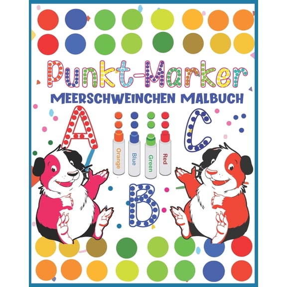 Punkt Marker Meerschweinchen Malbuch : Mein Erstes Malbuch Punkt-Marker Aktivittsbuch Eine Dot Art machen: Niedliche Tiere Meerschweinchen - Leicht gefhrte Big Dots fr Kleinkinder. ABC Malbuch Ab 2 Jahren (Paperback)