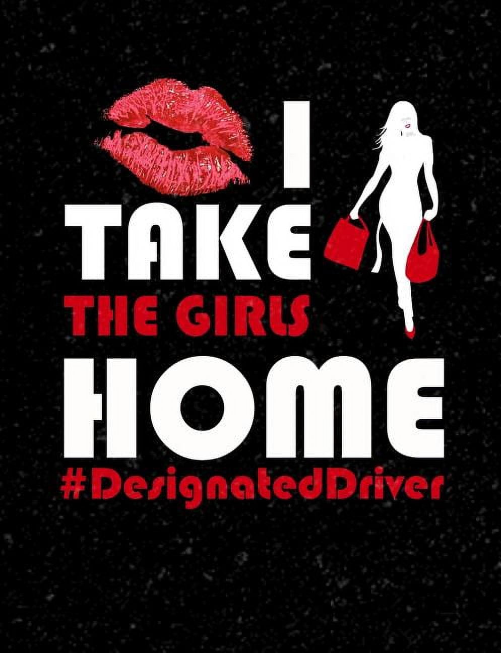 Punny I Take The Girls Home Designated Driver Composition Notebooks (Paperback)