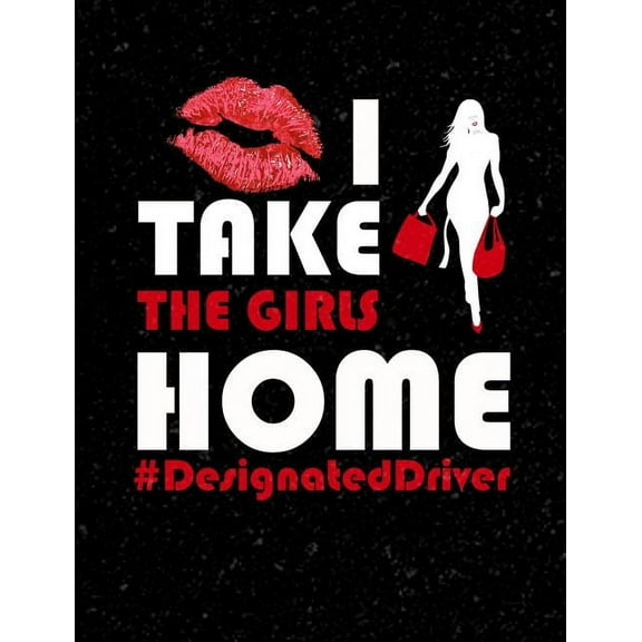 Punny I Take The Girls Home Designated Driver Composition Notebooks (Paperback)