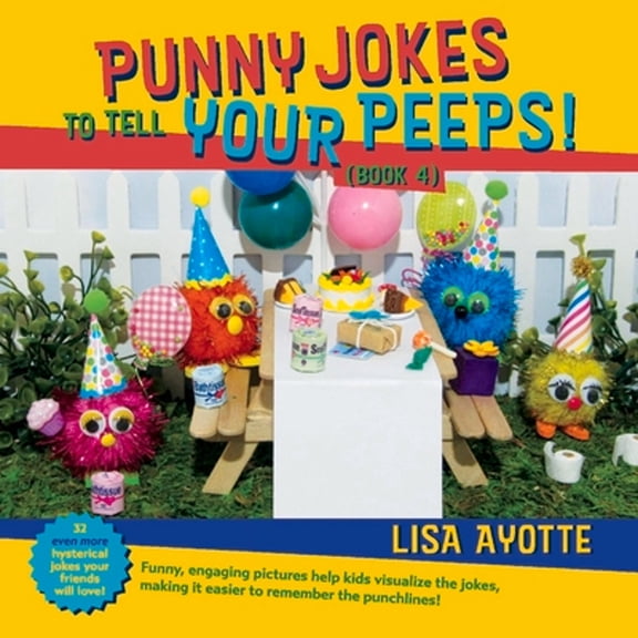 Pre-Owned Punny Jokes to Tell Your Peeps! (Book 4) (Paperback 9781951278038) by Lisa Ayotte