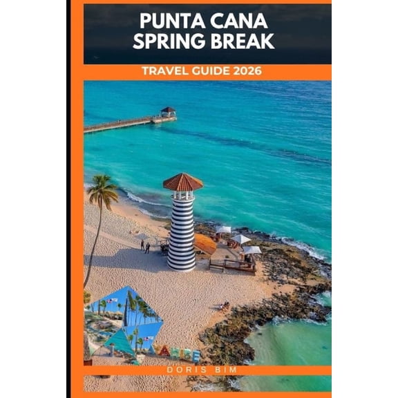 Punta Cana Spring Break Guide 2026, (Paperback)