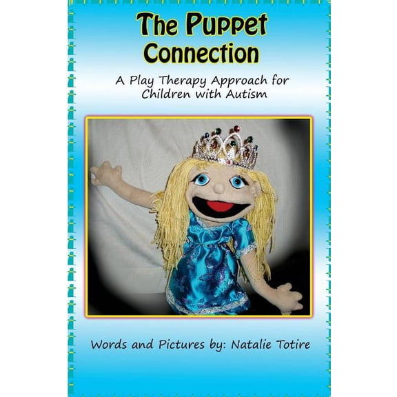 The Puppet Connection: A Play Therapy Approach for Children With Autism, (Paperback)