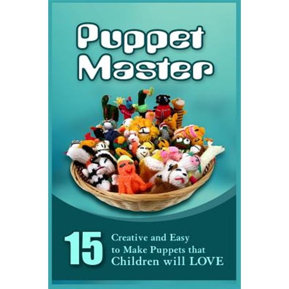 Pre-Owned Puppet Master: 11 Creative and Easy to Make Puppets That Children Will Love