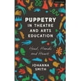 thumbnail image 1 of Puppetry in Theatre and Arts Education: Head, Hands and Heart, (Hardcover), 1 of 1