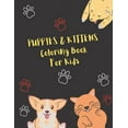 thumbnail image 1 of Puppies & Kittens Coloring Book for Kids: Puppy and Kitten Coloring Book for kids ( Boy & Girls ), A Fun Coloring Gift Book for Kittens and Puppies Lovers, Test Colors (Paperback), 1 of 1