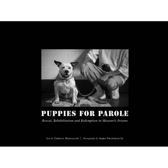 Puppies for Parole: Rescue, Rehabilitation and Redemption in Missouri's Prisons, (Paperback)