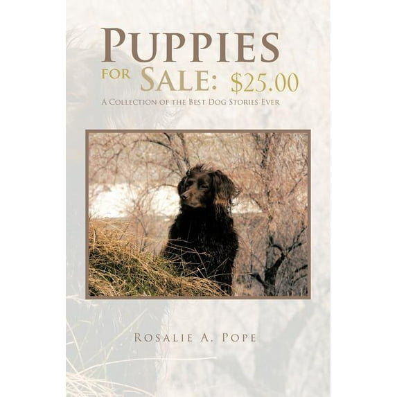 Puppies for Sale: $25.00 a Collection of the Best Dog Stories Ever (Paperback)