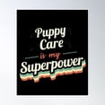 thumbnail image 1 of Puppy Care Is My Superpower Poster Wall Art, Modern Wall Decor, 12x18 UNFRAMED, 1 of 3