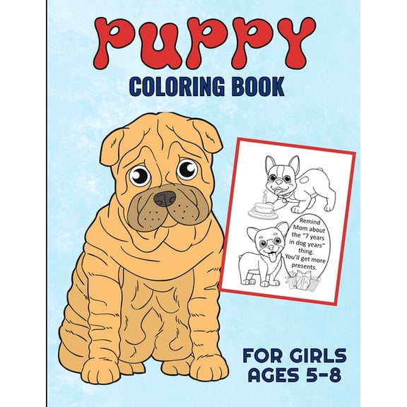 Puppy Coloring Book For Girls Ages 5-8: Filled With Adorable Images Of Charming Dogs and Puppies, For Boys And Girls, (Paperback)