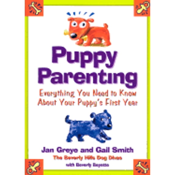 Pre-Owned Puppy Parenting: Everything You Need to Know About Your Puppy's First Year (Paperback) 0060012609 9780060012601