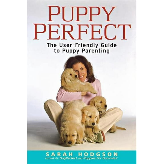 Pre-Owned Puppyperfect: The User-Friendly Guide to Puppy Parenting (Paperback) 0764587978 9780764587979
