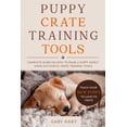thumbnail image 1 of The First Puppy Guide Puppy Crate Training Tools: Complete Guide on How to Raise a Puppy Safely Using Successful Crate Training Tools-Teach Yo, (Paperback), 1 of 1