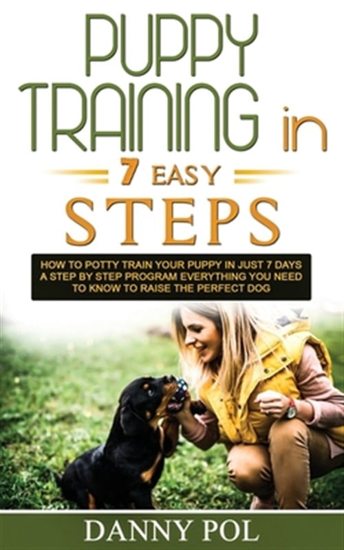 Puppy Training in 7 Easy Steps: How to Potty Train Your Puppy in Just 7 ...