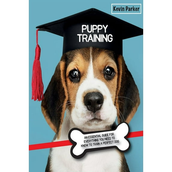 Dog Training Puppy Training: An Essential Guide for Everything You Need to Know To Train A Perfect Dog., Book 1A, (Hardcover)