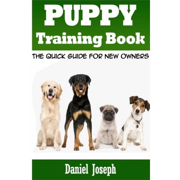 Puppy Training Book: The Quick Guide for New Owners, (Paperback)