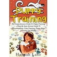 thumbnail image 1 of Puppy Training: The Comprehensive Guide To Puppy Training- A Step-By-Step Activity Guide To: Housebreaking, Crate Traini, (Paperback), 1 of 1