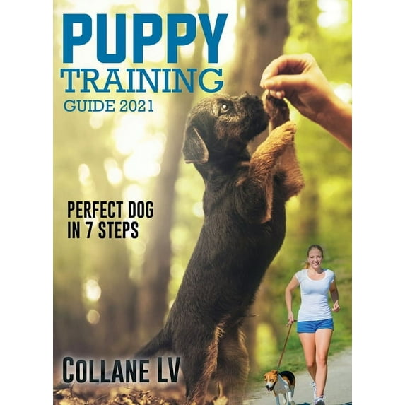 Puppy Training Guide 2021: Perfect Dog in 7 Steps!, (Hardcover)