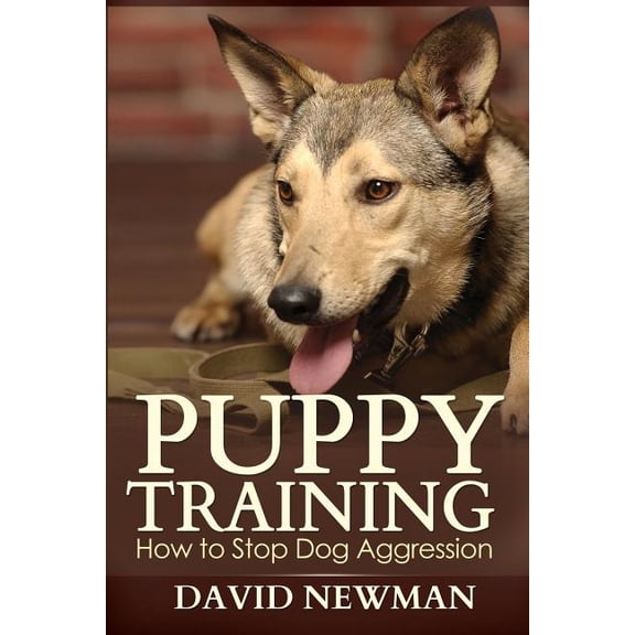 Puppy Training : How to Stop Dog Aggression (Paperback)