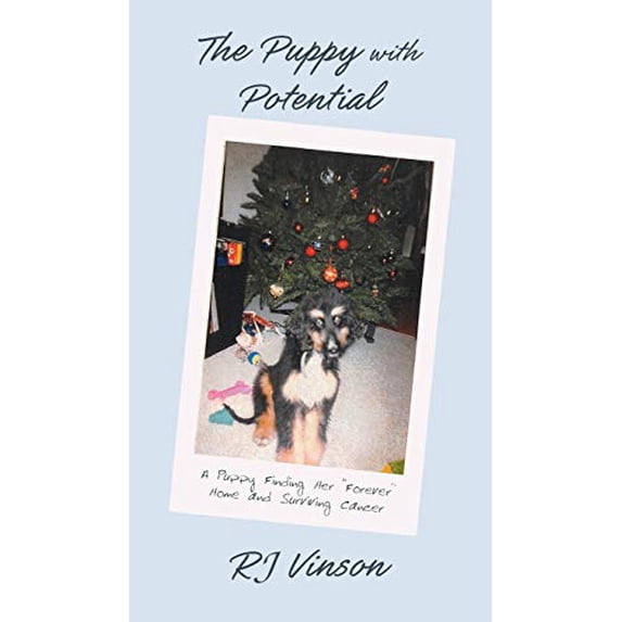 Puppy with Potential: A Puppy Finding Her "Forever" Home and Surviving Cancer (Hardcover)