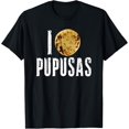 thumbnail image 1 of Pupusas I Love Pupusas Salvadorian Food Salvador Loroco T-Shirt, 1 of 4