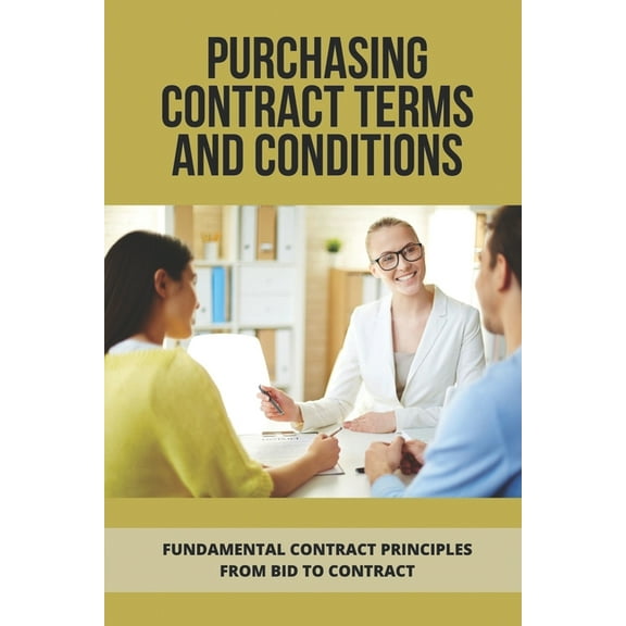 Purchasing Contract Terms And Conditions: Fundamental Contract Principles From Bid To Contract: Essentian Thing Of Purch, (Paperback)