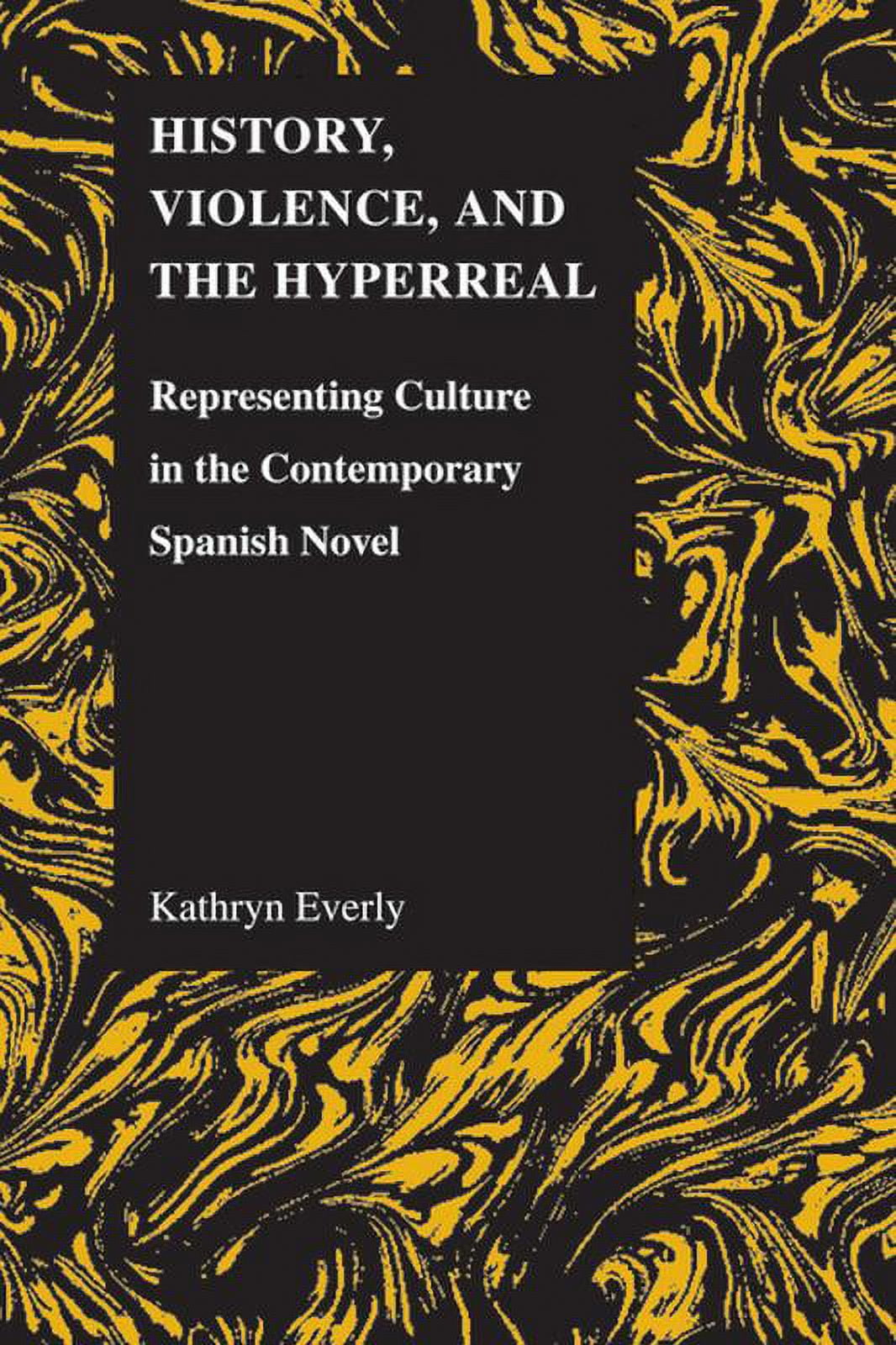 Purdue Studies in Romance Literatures: History, Violence, and the Hyperreal: Representing Culture in the Contemporary Spanish Novel (Paperback)