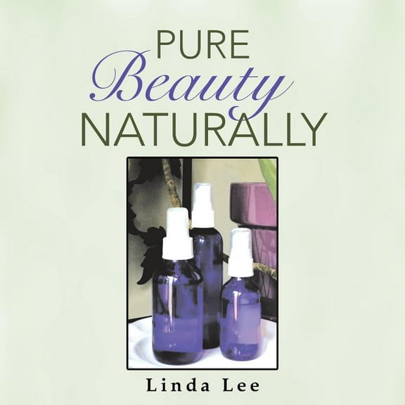 Pure Beauty Naturally (Paperback)