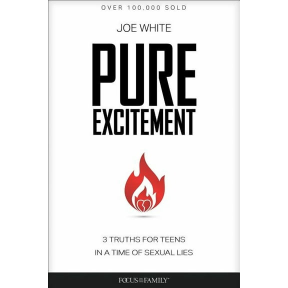 Pure Excitement: 3 Truths for Teens in a Time of Sexual Lies (Paperback)