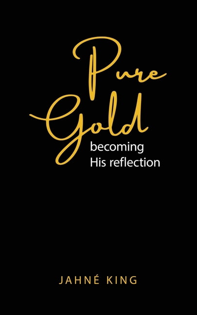 Pure Gold: Becoming His Reflection, (Paperback)