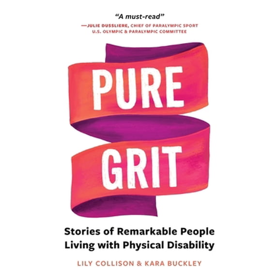 Pre-Owned Pure Grit: Stories of Remarkable People Living with Physical Disability (Paperback) 1952181038 9781952181030
