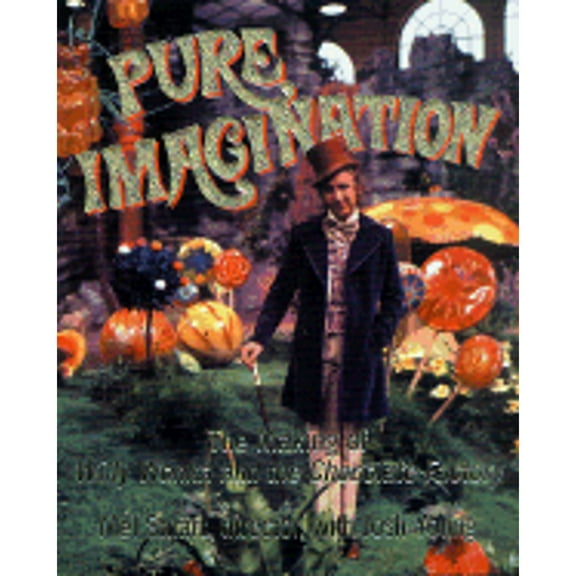 Pre-Owned Pure Imagination: The Making of Willy Wonka and the Chocolate Factory (Hardcover) 0312287771 9780312287771