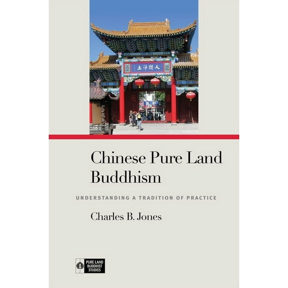 Pure Land Buddhist Studies: Chinese Pure Land Buddhism: Understanding a Tradition of Practice (Paperback)