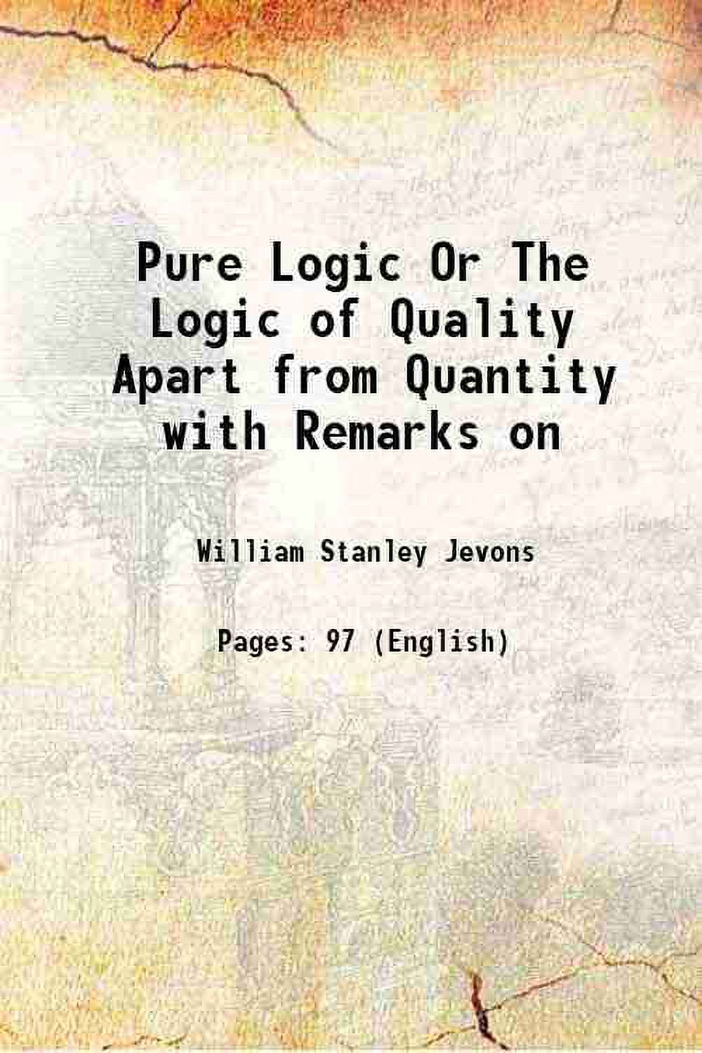 Pure Logic Or The Logic of Quality Apart from Quantity 1864 [Hardcover