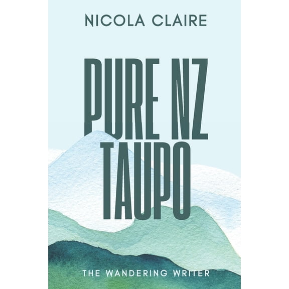 Pure NZ: Taupo: The Wandering Writer, (Paperback)