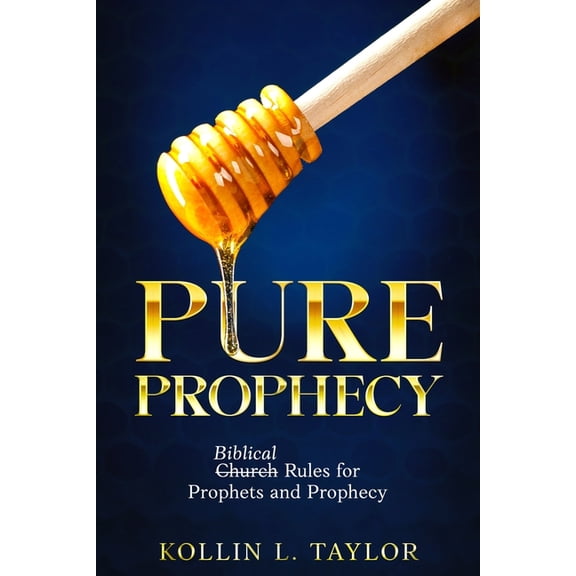 Pure Prophecy: Biblical Rules for Prophets and Prophecy, (Paperback)