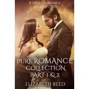 Pure Romance Collection Part 1 2 8 Sweet Romance Short Stories Paperback 1508600821 9781508600824 Elizabeth Reed