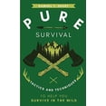 thumbnail image 1 of Pre-Owned Pure Survival: Tactics and Techniques to Help You Survive in the Wild (Paperback) 1952814049 9781952814044, 1 of 1
