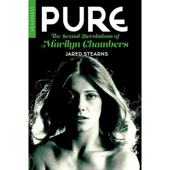 Pure: The Sexual Revolutions of Marilyn Chambers, (Paperback)