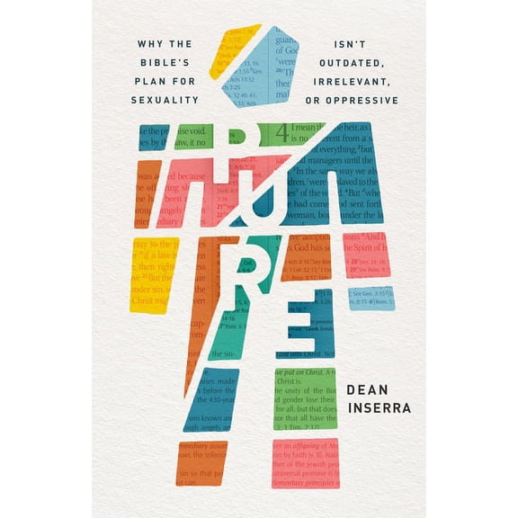 Pure: Why the Bible's Plan for Sexuality Isn't Outdated, Irrelevant, or Oppressive, (Paperback)