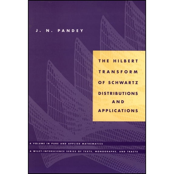 Pure and Applied Mathematics: A Wiley Te The Hilbert Transform of Schwartz Distributions and Applications, Book 27, (Hardcover)