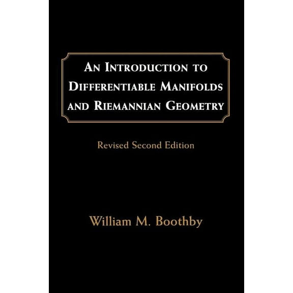Pure and Applied Mathematics An Introduction to Differentiable Manifolds and Riemannian Geometry, Revised: Volume 120, Book 120, (Paperback)