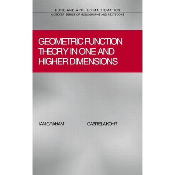 Pure and Applied Mathematics (M. Dekker) Geometric Function Theory in One and Higher Dimensions, Book 255, (Hardcover)