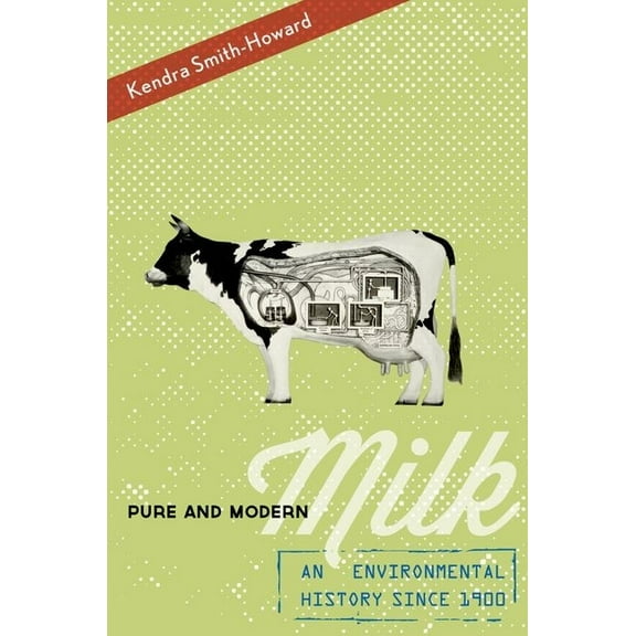 Pure and Modern Milk: An Environmental History Since 1900, (Hardcover)