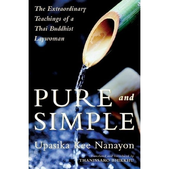 Pre-Owned Pure and Simple: The Extraordinary Teachings of a Thai Buddhist Laywoman (Paperback) 086171492X 9780861714926