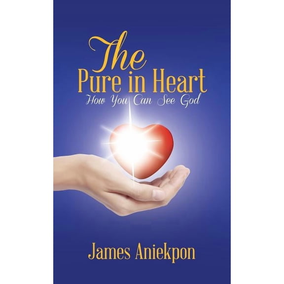 Pure in Heart : How You Can See God