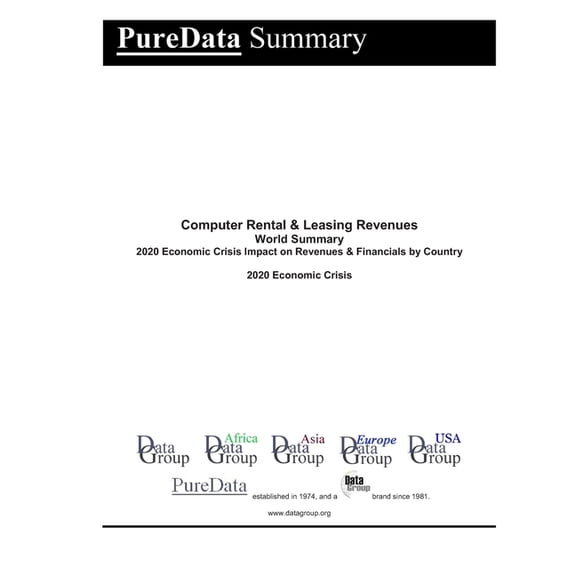Puredata World Summary: Computer Rental & Leasing Revenues World Summary : 2020 Economic Crisis Impact on Revenues & Financials by Country (Series #2645) (Paperback)