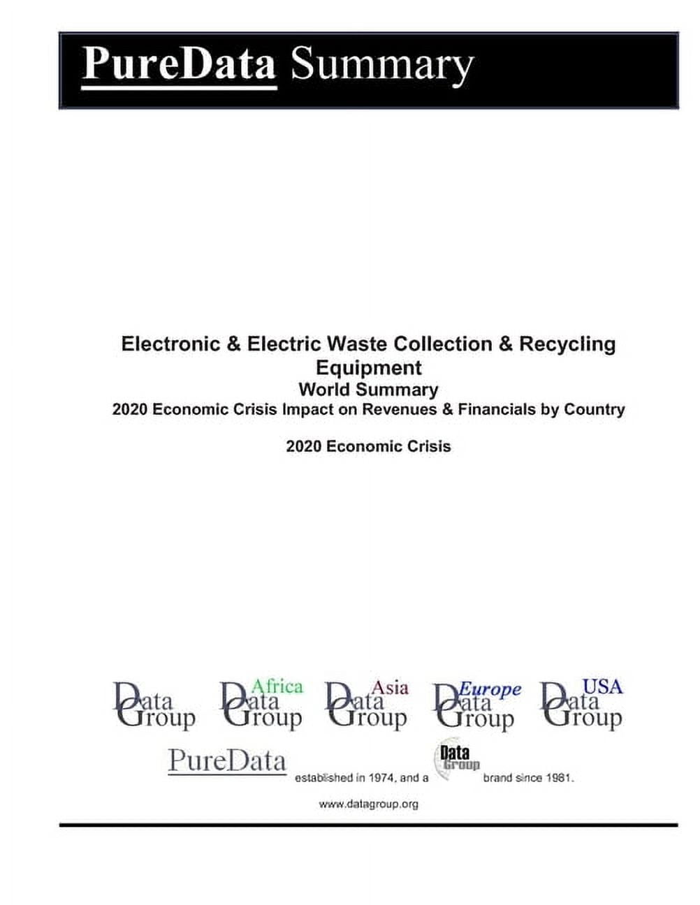 Puredata World Summary: Electronic & Electric Waste Collection & Recycling Equipment World Summary: 2020 Economic Crisis Impact on Revenues & Financials by Country (Paperback)