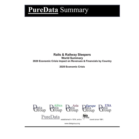 Puredata World Summary: Rails & Railway Sleepers World Summary : 2020 Economic Crisis Impact on Revenues & Financials by Country (Series #9334) (Paperback)
