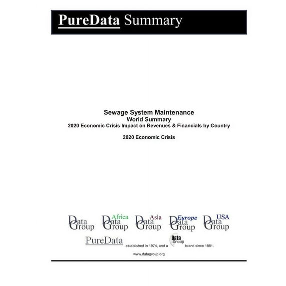Puredata World Summary: Sewage System Maintenance World Summary: 2020 Economic Crisis Impact on Revenues & Financials by Country (Paperback)